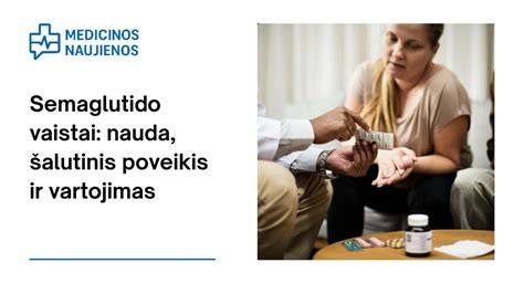 Šalutinis poveikis ir sąlygos, kai reikia gydytojo konsultacijos