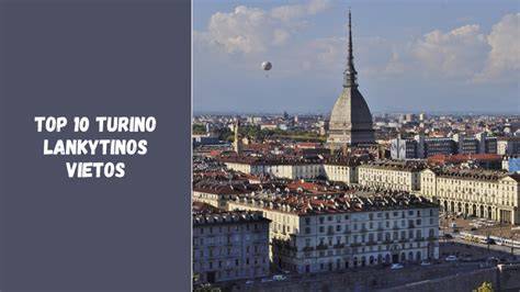 Turino panorama ir svarbiausios vietos