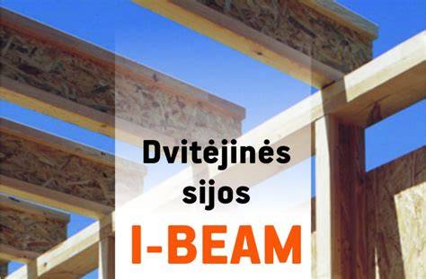 Medinės dvitėjinės sijos I-BEAM sudedamos iš dviejų tašelių ir OSB sienelės